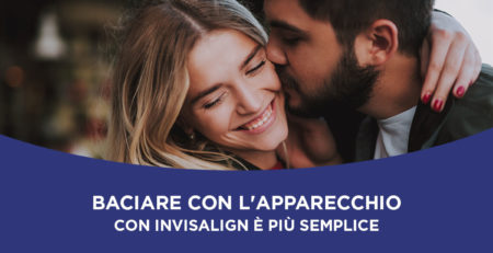 Si può baciare con l'apparecchio? Con Invisalign è più semplice