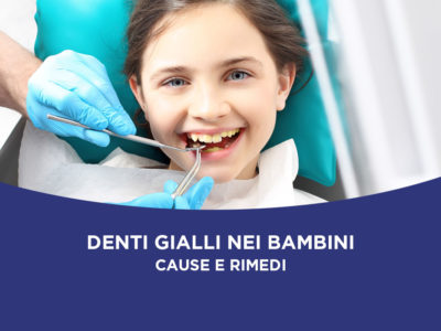 Cause e rimedi dei denti gialli nei bambini
