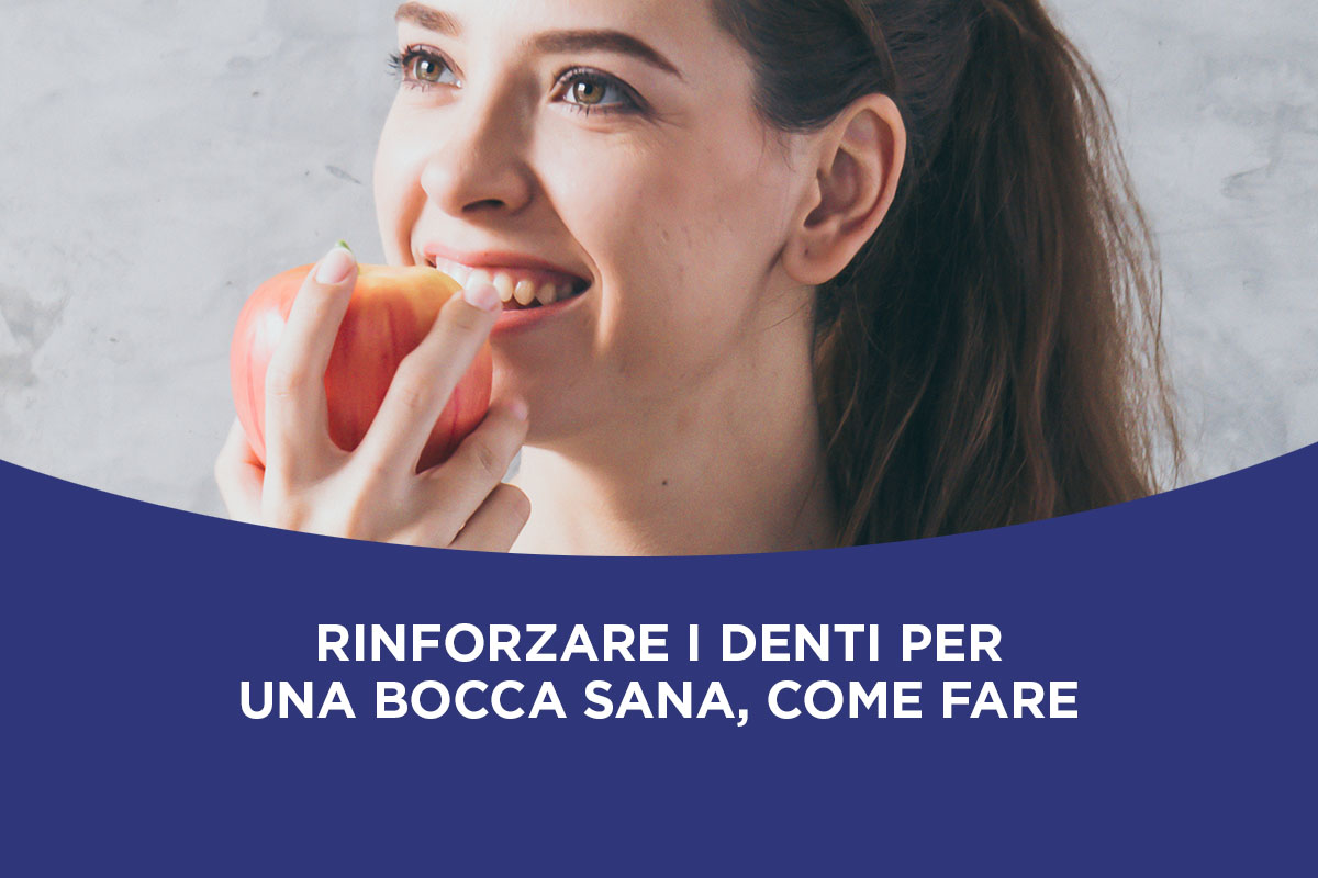 rinforzare i denti per una bocca sana
