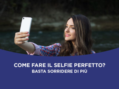 Sorridere di più: questo è il segreto del selfie perfetto