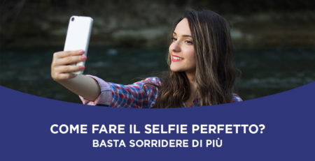 Sorridere di più: questo è il segreto del selfie perfetto